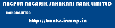 NAGPUR NAGARIK SAHAKARI BANK LIMITED  MAHARASHTRA     banks information 